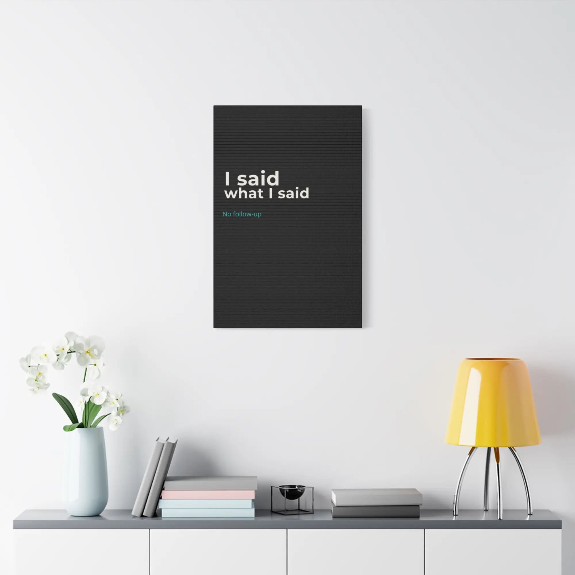 I Said What I Said black canvas print wall art slogan for women