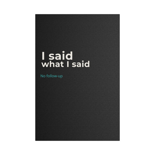 I Said What I Said black canvas print wall art