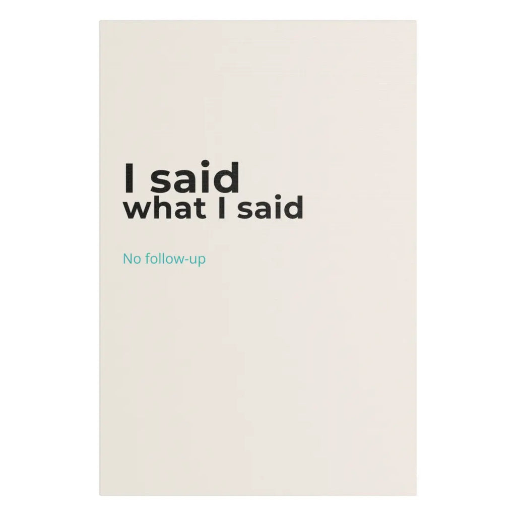 I Said What I Said cream satin canvas print wall art UK