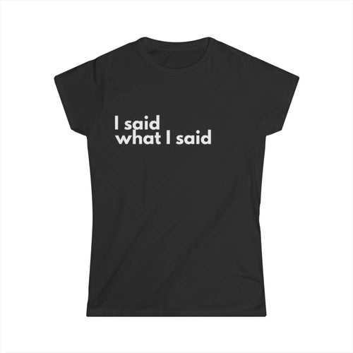 black I said what I said Uk ladies slogan tee
