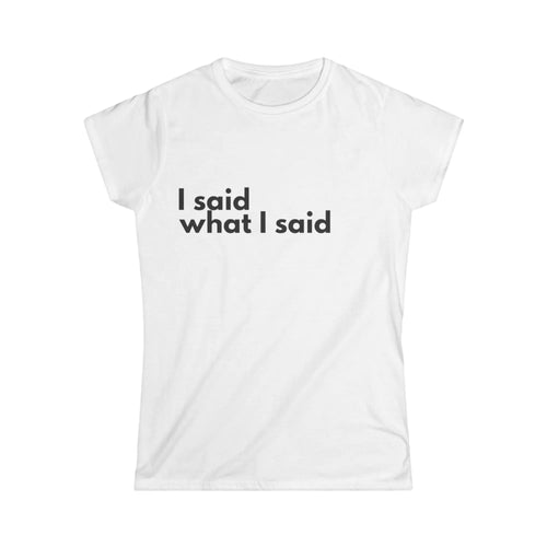 White “I said what I said” women’s slogan t shirt UK relaxed fit