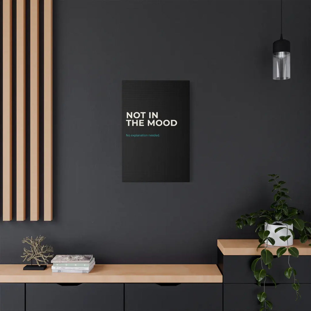 black Not In The Mood satin canvas print styled on wall in modern home office