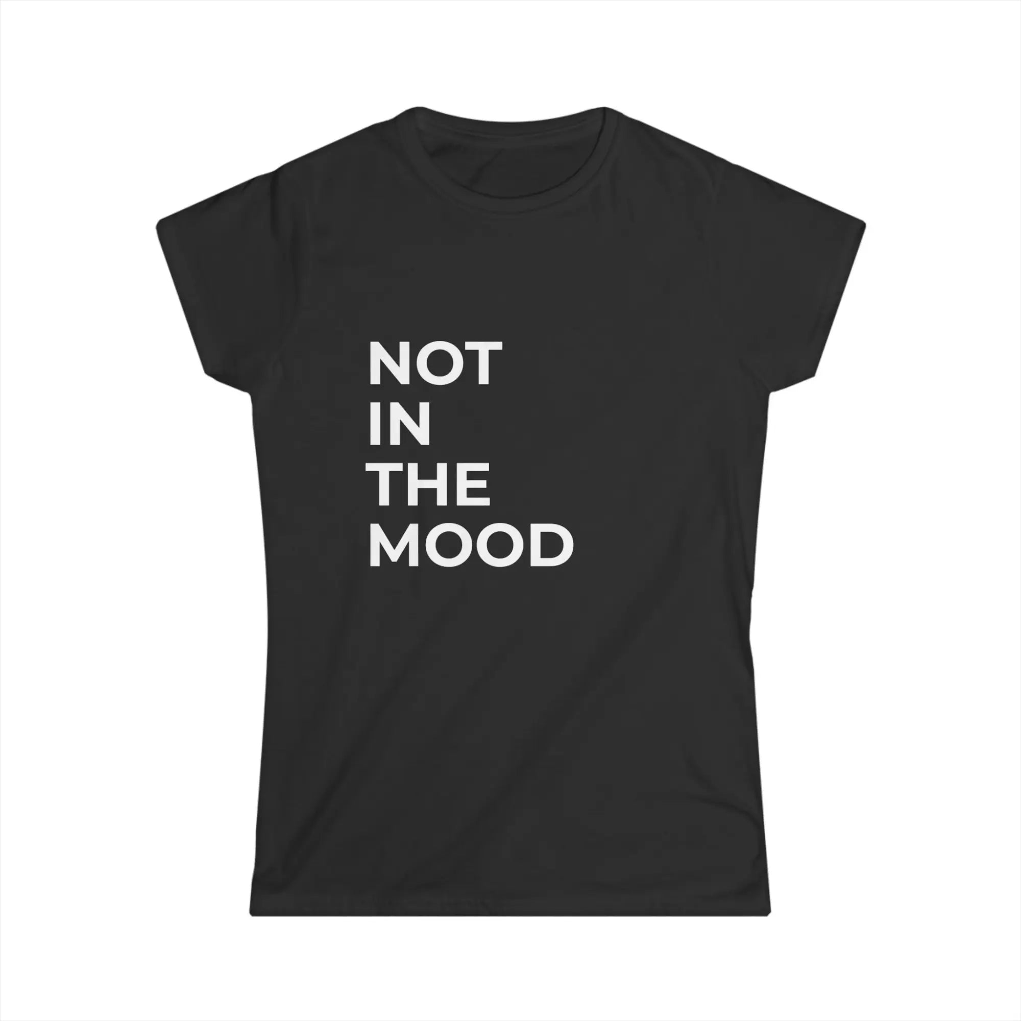 Not In The Mood black t-shirt with bold white slogan print for women
