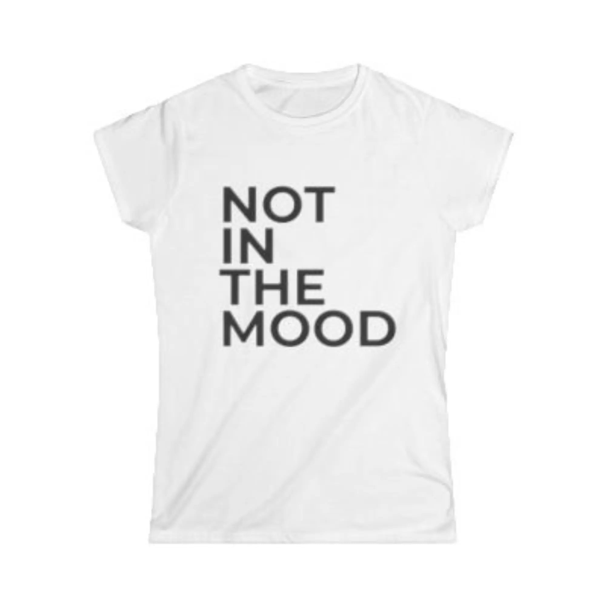 not in the mood ladies slogan tee