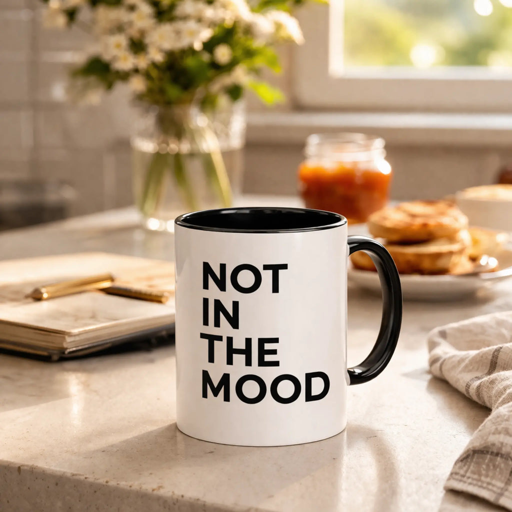 Not In The Mood mug lifestyle image coffee mug with bold text aesthetic home