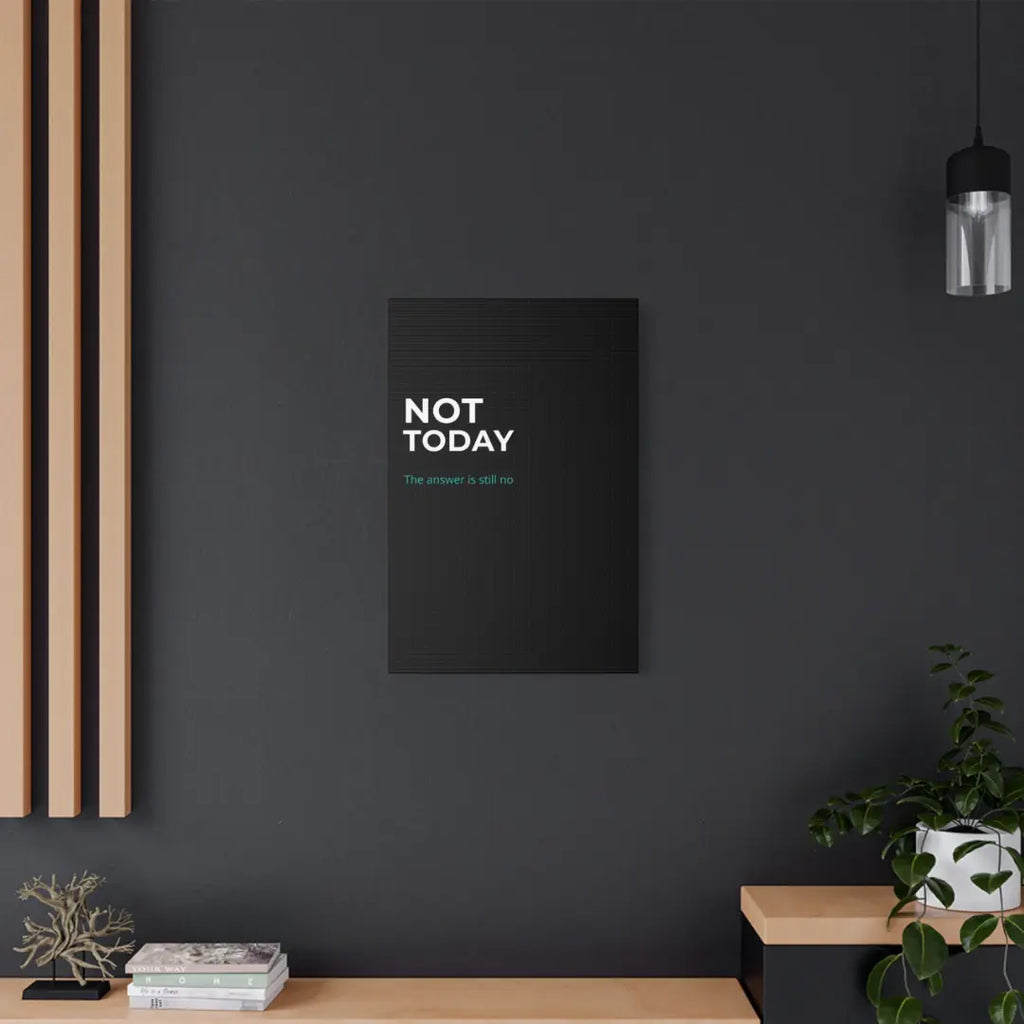 Not Today black satin canvas print minimalist wall art UK
