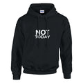 Not Today black women’s slogan hoodie