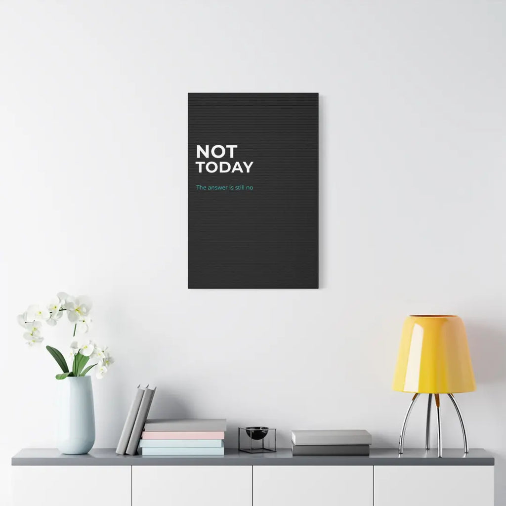 black Not Today canvas print styled on wall in modern home