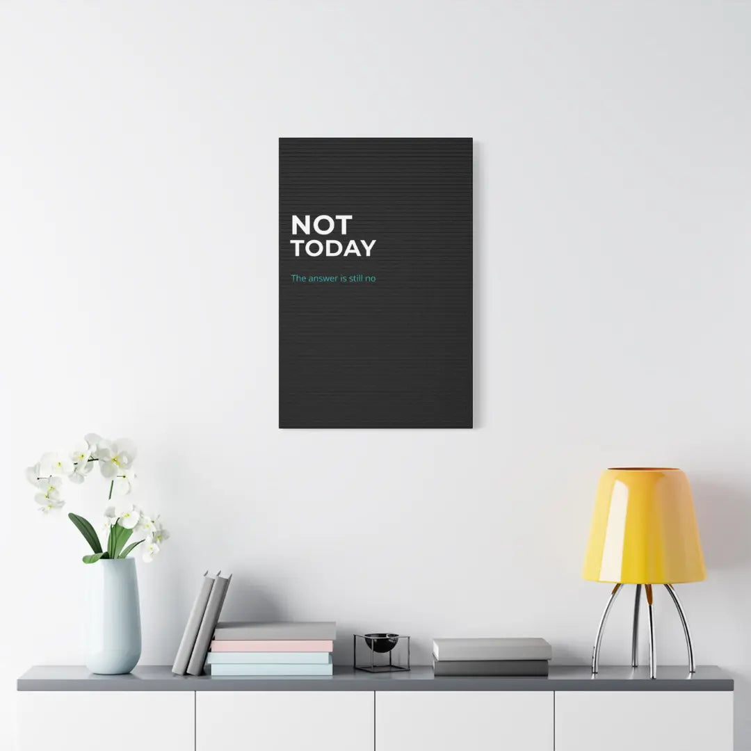 black Not Today canvas print styled on wall in modern home