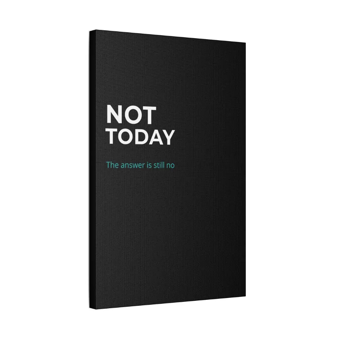 minimalist Not Today quote canvas print for women UK