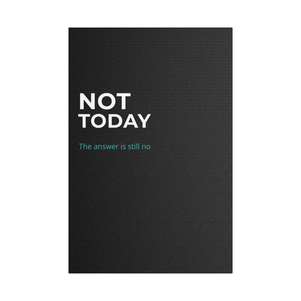 Not Today black satin canvas print minimalist wall art UK