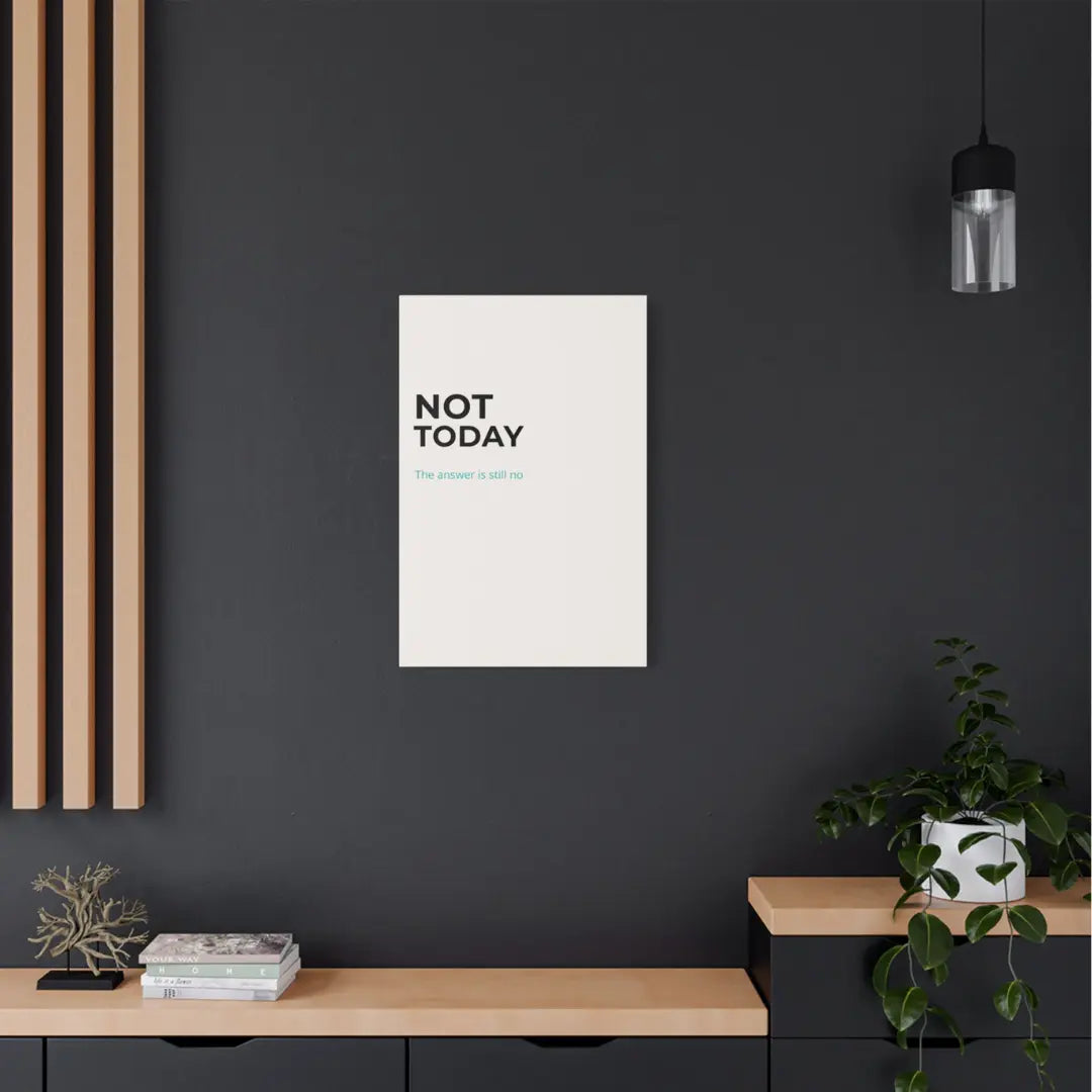 cream Not Today canvas print styled on wall in modern home