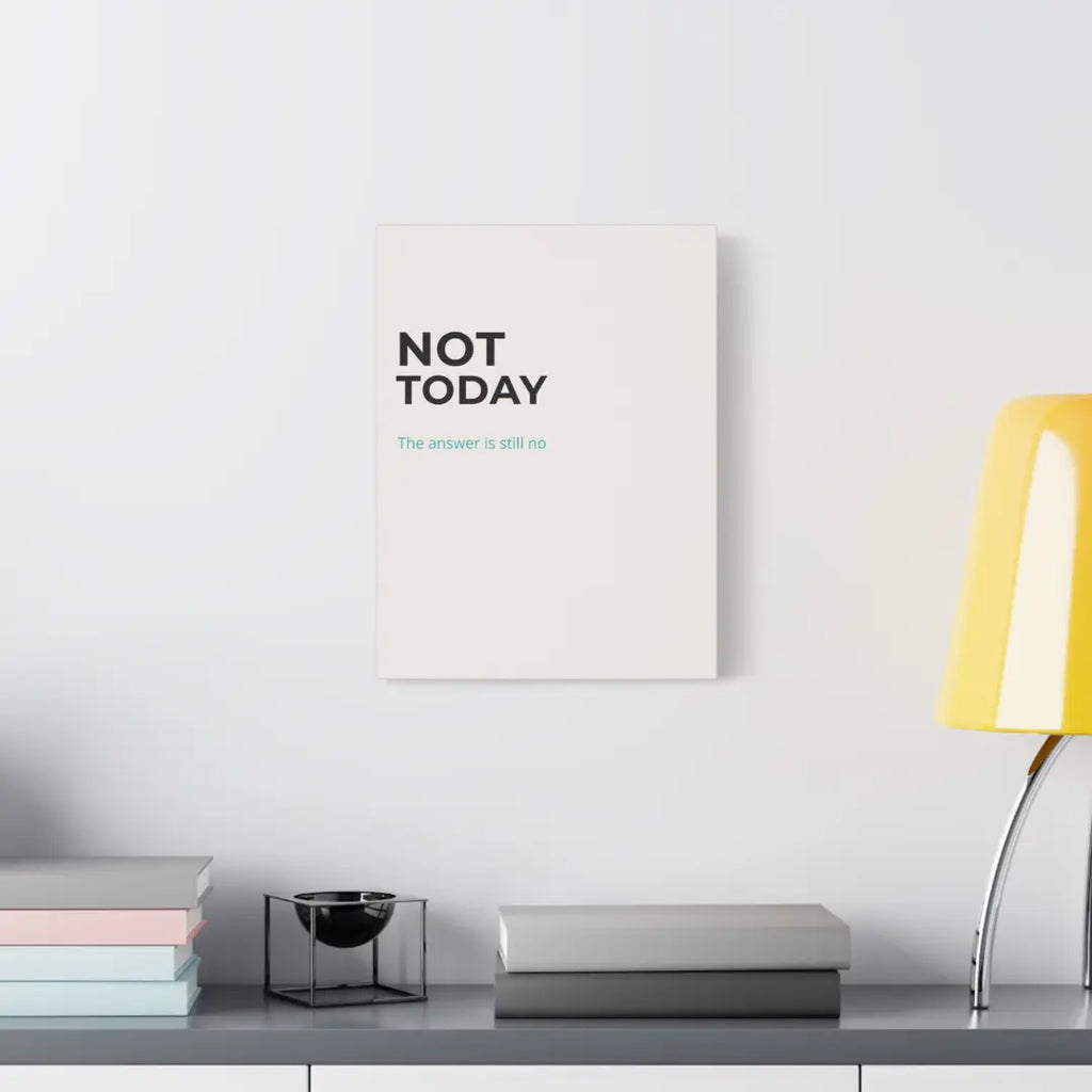 Not Today wall art cream canvas print with turquoise subline