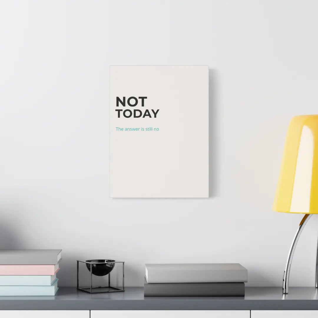 Not Today wall art cream canvas print with turquoise subline